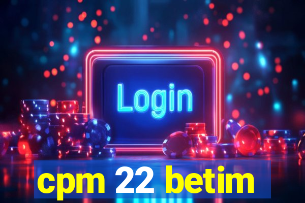 cpm 22 betim