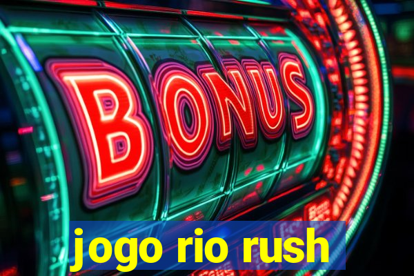 jogo rio rush