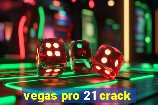 vegas pro 21 crack