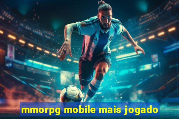 mmorpg mobile mais jogado