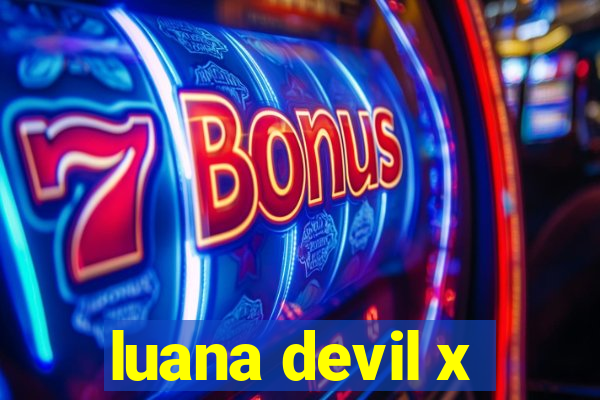 luana devil x