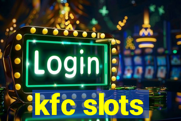 kfc slots