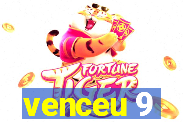 venceu 9