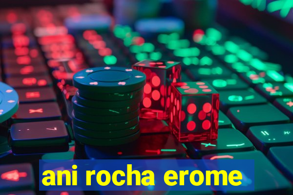 ani rocha erome