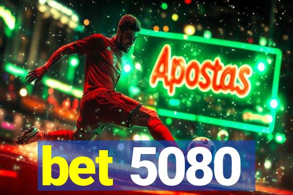 bet 5080