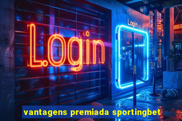 vantagens premiada sportingbet