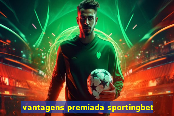 vantagens premiada sportingbet