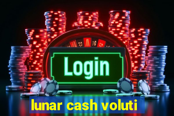 lunar cash voluti