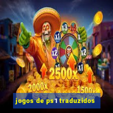 jogos de ps1 traduzidos