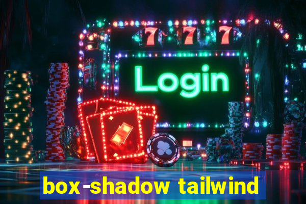 box-shadow tailwind