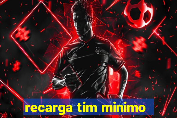 recarga tim minimo