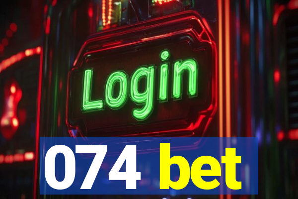 074 bet