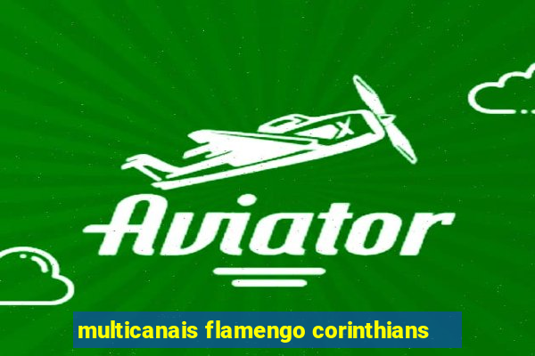 multicanais flamengo corinthians