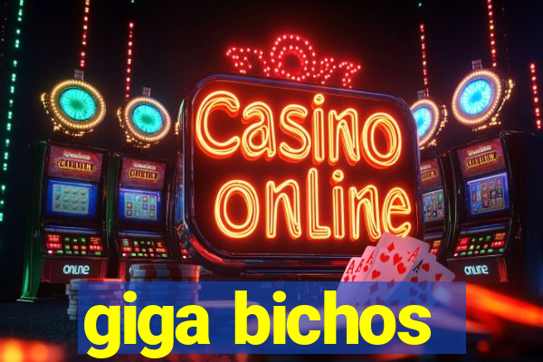 giga bichos