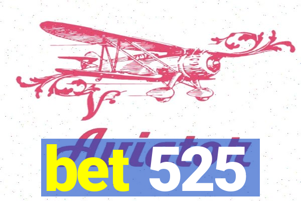 bet 525