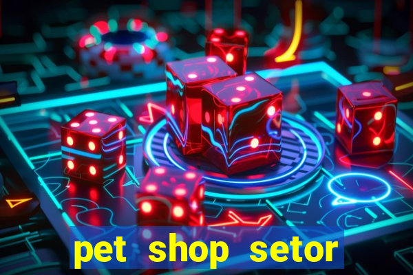 pet shop setor vila nova goiania