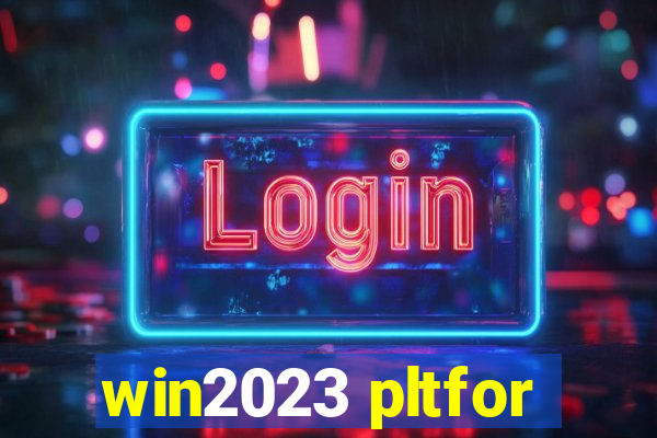 win2023 pltfor