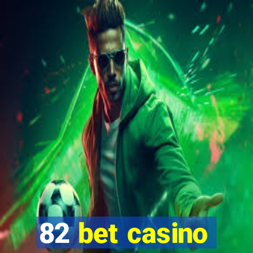 82 bet casino