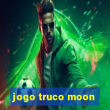 jogo truco moon