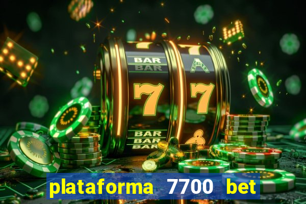 plataforma 7700 bet é confiável