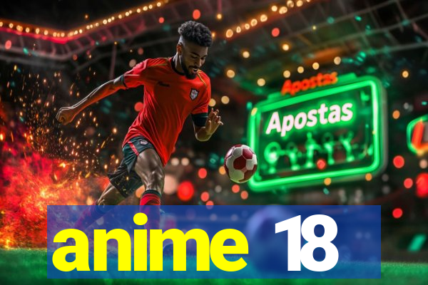 anime 18