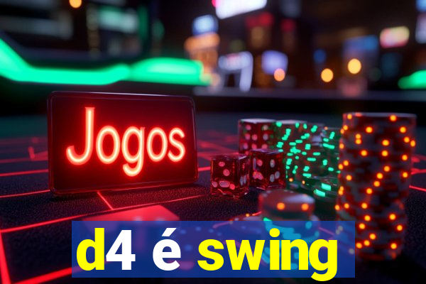 d4 é swing