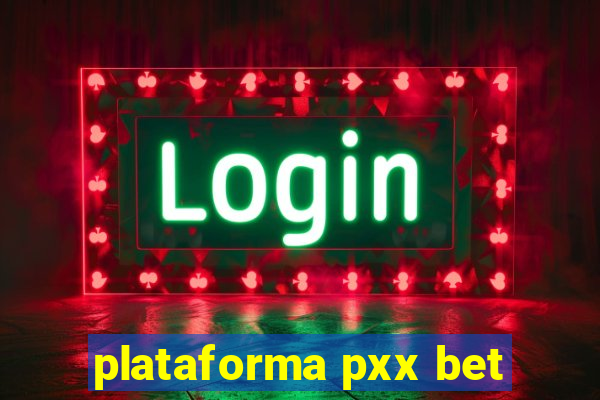 plataforma pxx bet