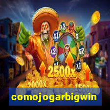 comojogarbigwin