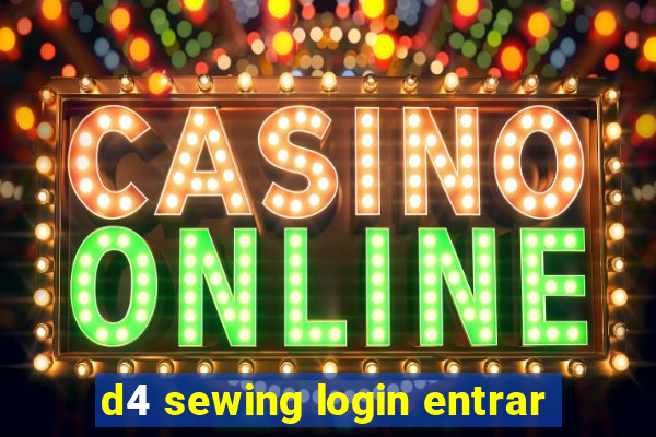 d4 sewing login entrar