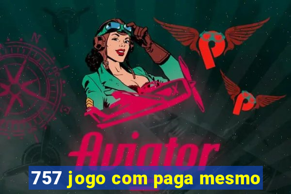 757 jogo com paga mesmo