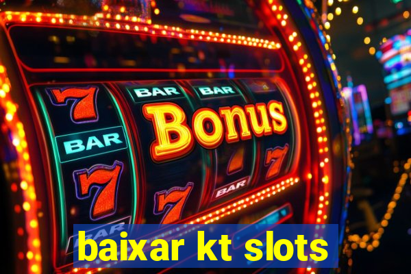 baixar kt slots