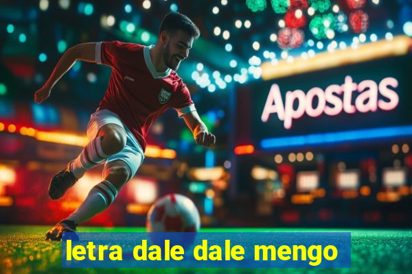letra dale dale mengo