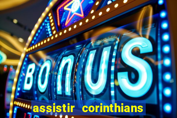 assistir corinthians fut max