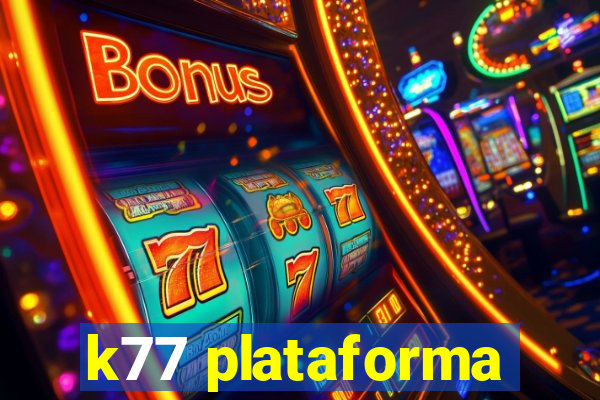 k77 plataforma