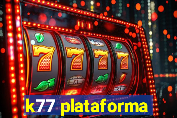 k77 plataforma