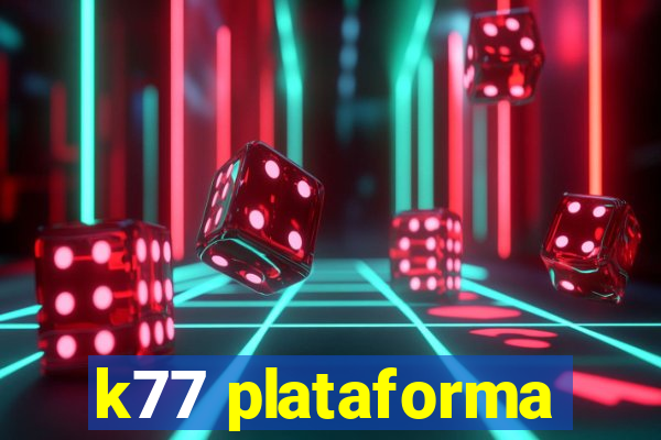 k77 plataforma