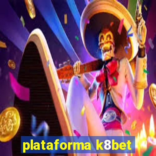 plataforma k8bet