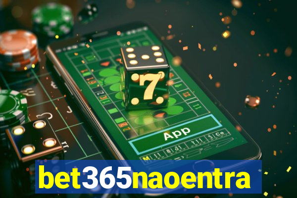 bet365naoentra