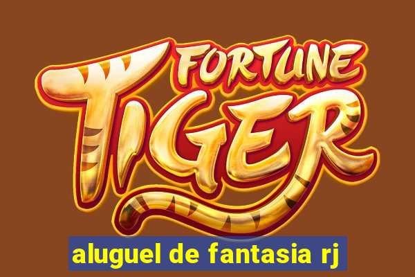aluguel de fantasia rj