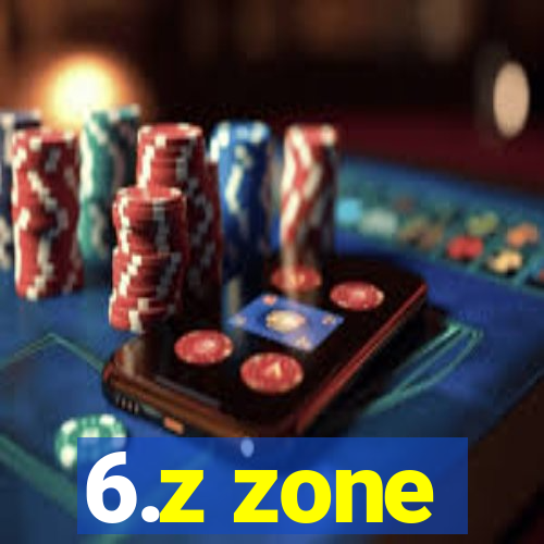 6.z zone