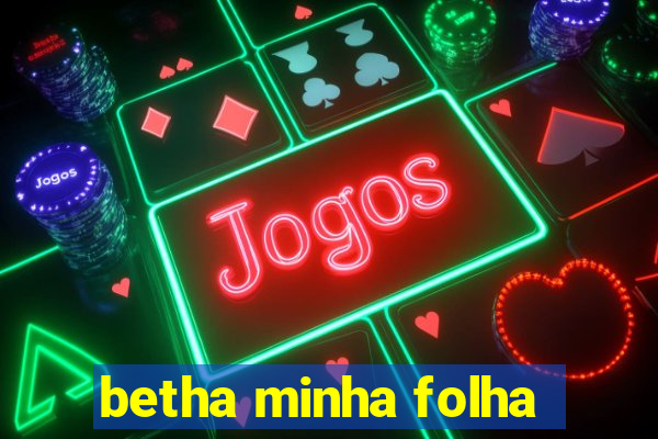 betha minha folha