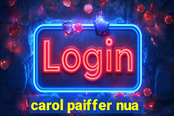 carol paiffer nua