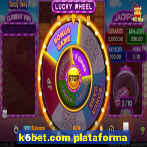 k6bet.com plataforma