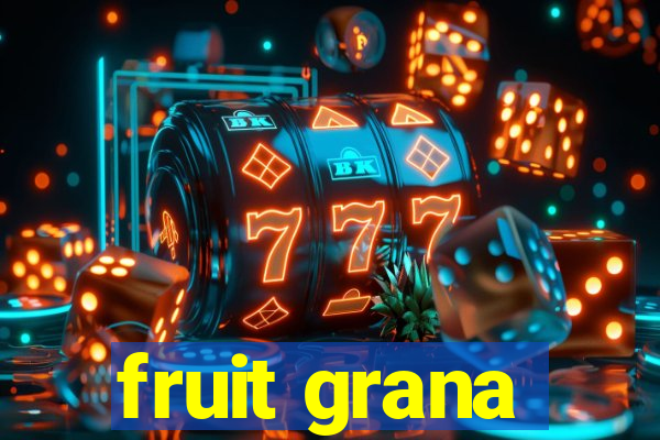 fruit grana