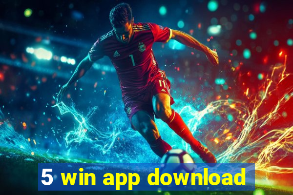 5 win app download