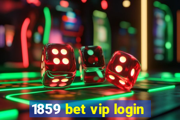 1859 bet vip login