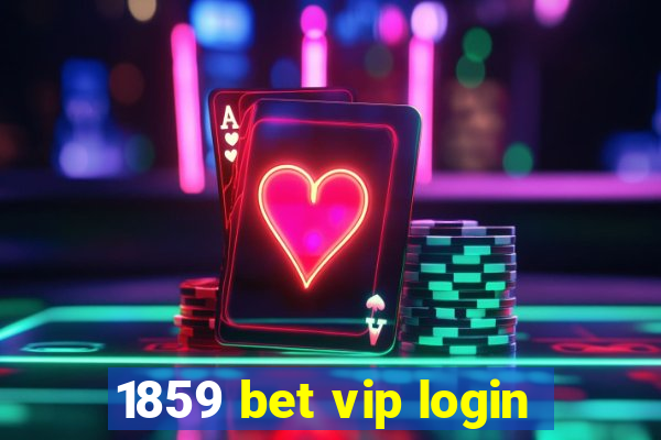 1859 bet vip login
