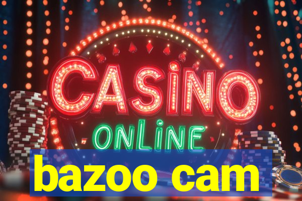 bazoo cam