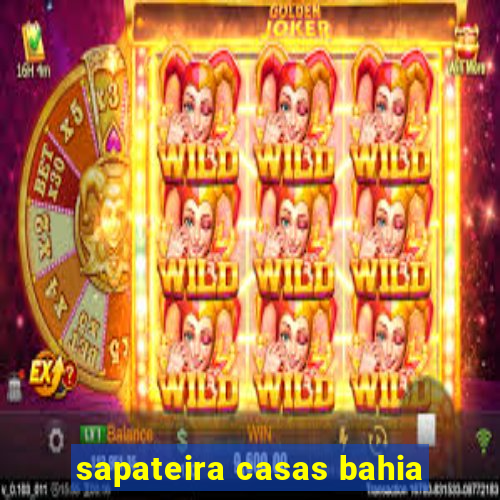 sapateira casas bahia