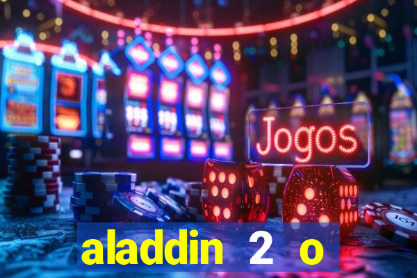 aladdin 2 o retorno de jafar filme completo dublado